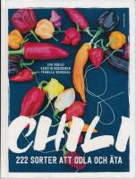 Chili : 222 sorter att odla och &auml;ta
