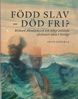F&ouml;dd slav-d&ouml;d fri?: Richard Abrahamsson och tidigt anl&auml;nda afrikaners &ouml;de