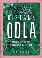 Distansodla : Handbok f&ouml;r dig med tr&auml;dg&aring;rd d&auml;r du inte bor