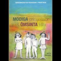 Modiga prinsessor och &ouml;msinta killar : genusmedveten pedagogik i praktiken
