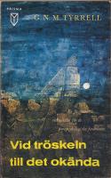 Vid tr&ouml;skeln till det ok&auml;nda - En fascinerande redog&ouml;relse f&ouml;r de parapsykologiska fenomenen