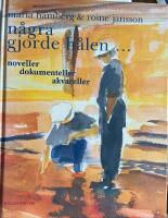 N&aring;gra gjorde h&aring;len ... : noveller, dokumenteller, akvareller