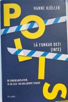 Polis - s&aring; funkar det! (inte) - en omorganisation, 10 &aring;r och 100 miljarder senare