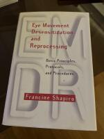 Eye movement desensitization and reprocessing : basic principles, protocols, and procedures