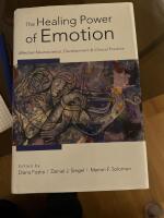 The healing power of emotion : affective neuroscience, development, and clinical practice