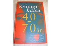 Kvinno-h&auml;lsa 40 - 70 &aring;r Ny medicinsk kunskap om h&auml;lsa,hormoner,vikt,motion,hj&auml;rta,cancerrisk,bensk&ouml;rhet,psyke och hud f&ouml;r kvinnor mitt i livet