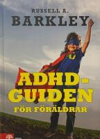 ADHD-guiden f&ouml;r f&ouml;r&auml;ldrar