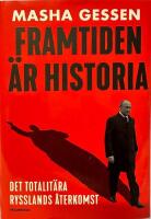 Framtiden &auml;r historia : det totalit&auml;ra Rysslands &aring;terkomst