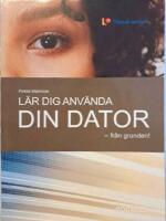 L&auml;r dig anv&auml;nda din dator - fr&aring;n grunden!