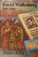 Raoul Wallenberg : ig&aring;r, idag