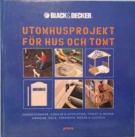 Utomhusprojekt f&ouml;r hus och tomt - Grundtekniker, g&aring;ngar & uteplatser, staket & murar, grindar, d&auml;ck, verandor, bodar & lusthus