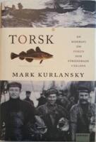 Torsk : en biografi om fisken som f&ouml;r&auml;ndrade v&auml;rlden