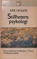 Stillhetens psykologi : transcendental meditation i Acem meditationsskola