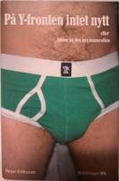 P&aring; Y-fronten intet nytt : eller jakten p&aring; den nya mansrollen