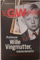 Professor Wille Vingmutter, m&auml;sterdetektiv : ber&auml;ttelsen om mitt yrkesliv