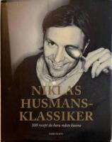 Niklas husmansklassiker : 100 recept du bara m&aring;ste kunna