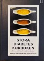Stora diabeteskokboken : recept och r&aring;d f&ouml;r stabilt blodsocker