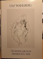 Ulf Wahlberg : teckningar och skisser 1953-1986
