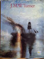 J. M. W. Turner : 1775-1851 : the world of light and colour