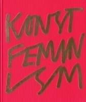 Konstfeminism : strategier och effekter i Sverige fr&aring;n 1970-talet till idag