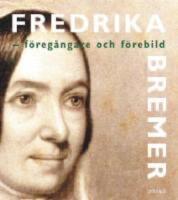 Fredrika Bremer - f&ouml;rebild och f&ouml;reg&aring;ngare