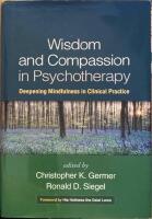 Wisdom and compassion in psychotherapy : deepening mindfulness in clinical practice