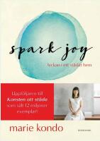 Spark Joy : lyckan i ett st&auml;dat hem