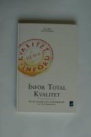 Inf&ouml;r total kvalitet - hur du i praktiken inf&ouml;r kvalitetst&auml;nkande i en hel organisation