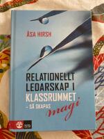 Relationellt ledarskap i klassrummet &ndash; s&aring; skapas magi