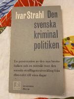 Den svenska kriminalpolitiken &ndash; En presentation av den nya brottsbalken och en &ouml;versikt &ouml;ver den svenska strafflagens utveckling fr&aring;n 1800-talet till v&aring;ra dagar