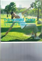 Tr&auml;na med Tanja : ny kropp p&aring; 10 veckor