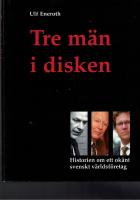 Tre m&auml;n i disken : historien om ett ok&auml;nt svenskt v&auml;rldsf&ouml;retag