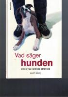 Vad s&auml;ger hunden : guide till hundens beteende