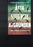 &Aring;tta steg mot avgrunden : v&aring;rt framtida liv p&aring; planeten