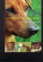 Hundens f&ouml;rsta &aring;r : fr&aring;n valp till unghund