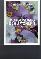 Morgondagg och aftonljus - Ett tr&auml;dg&aring;rds&aring;r
