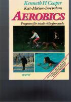 Aerobics : kost, motion, inre balans : ett program f&ouml;r totalt v&auml;lbefinnande