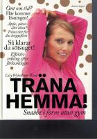Tr&auml;na hemma! : snabbt i form utan gym
