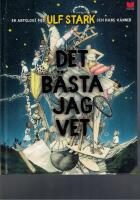 Det b&auml;sta jag vet : en antologi med Ulf Stark och hans v&auml;nner