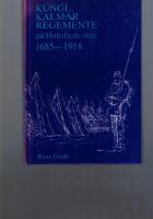 Kungl. Kalmar regemente p&aring; Hultsfreds sl&auml;tt 1685-1918