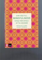 Din v&auml;g till mindfulness : Steg f&ouml;r steg i &aring;tta veckor