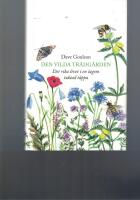 Den vilda tr&auml;dg&aring;rden : det rika livet i en lagom tuktad t&auml;ppa