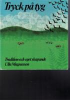 Tryck p&aring; tyg : tradition och eget skapande