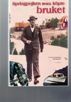 Springpojken som k&ouml;pte bruket : om Ivar Gustafsson och Storebro