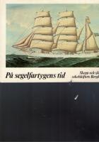 P&aring; segelfartygens tid : skepp och sj&ouml;folk i sekelskiftets Bergkvara