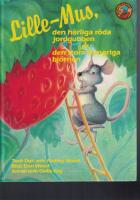 Lille-Mus, den h&auml;rliga r&ouml;da jordgubben och den stora hungriga bj&ouml;rnen