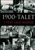 1900-talet i text och bilder : &aring;r efter &aring;r, m&aring;nad efter m&aring;nad