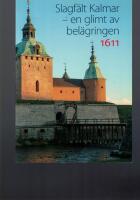 Slagf&auml;lt Kalmar-en glimt av bel&auml;gringen 1611