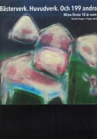 B&auml;sterverk. Huvudverk. Och 199 andra verk - mina f&ouml;rsta 10 &aring;r som konstn&auml;r : Manfred Pepper ≠ Peppe Jakobsson 2011-2021