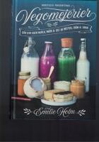 Vegomejerier : g&ouml;r egen mj&ouml;lk, sm&ouml;r, ost av n&ouml;tter, k&auml;rnor och gryn